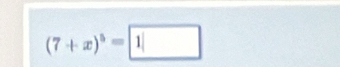 (7+x)^5=boxed 1|