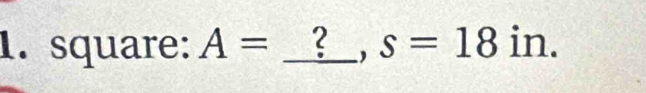 square: A= _? s=18in.