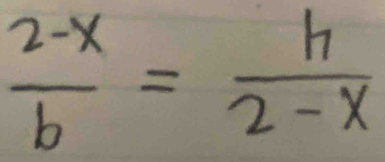  (2-x)/b = h/2-x 