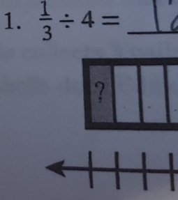  1/3 / 4= _ 
?