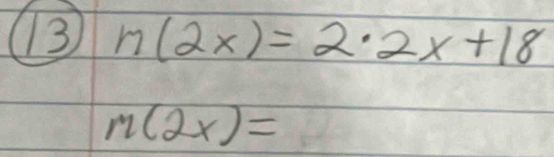 3 n(2x)=2dot 2x+18
m(2x)=