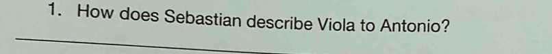 How does Sebastian describe Viola to Antonio?