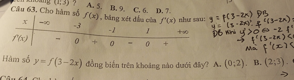 eir Khoang (1;3) ? A. 5. B. 9. C. 6. D. 7.
Câu 63. Cho hàm số 
Hàm số y=f(3-2x) đồng biến trên khoảng nào dưới đây? A. (0;2) B. (2;3)