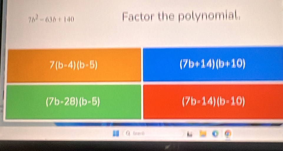 7b^2-63b+140 Factor the polynomial.