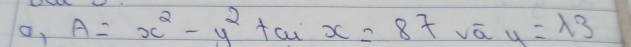 o, A=x^2-y^2tan x=87 = c frac 1a_b= 1/a  y=13
V
