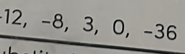 12, −8, 3, 0, −36