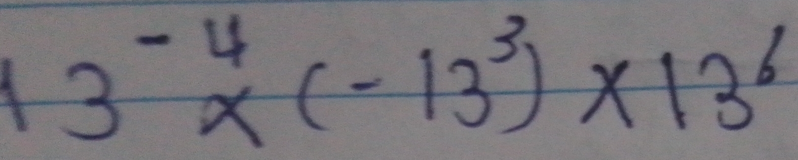 13^(-4)* (-13^3)* 13^6