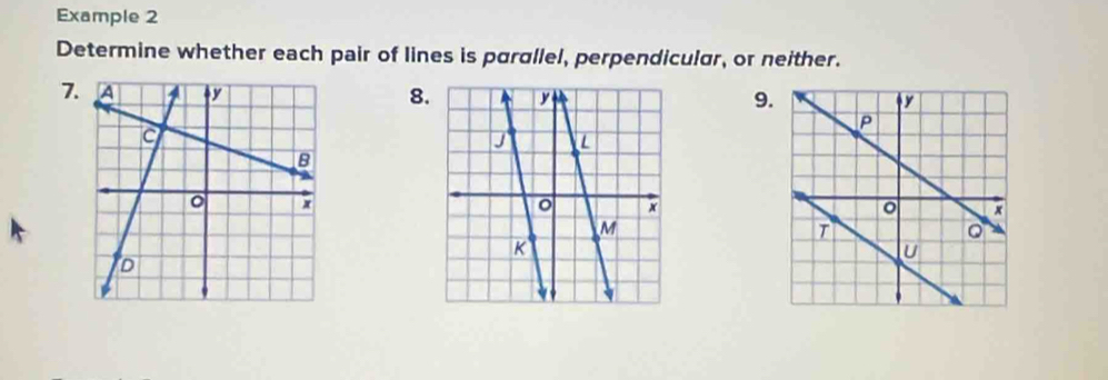 Example 2 
Determine whether each pair of lines is parallel, perpendicular, or neither.
78.9.