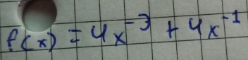 f(x)=4x^(-3)+4x^(-1)