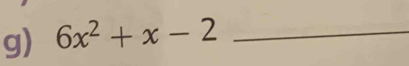 6x^2+x-2 _