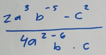 frac 2a^3b^(-5)-c^2(4a^(2)^2)