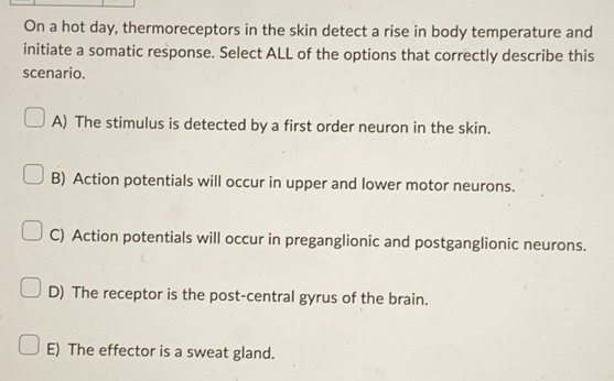 Solved: On a hot day, thermoreceptors in the skin detect a rise in body ...