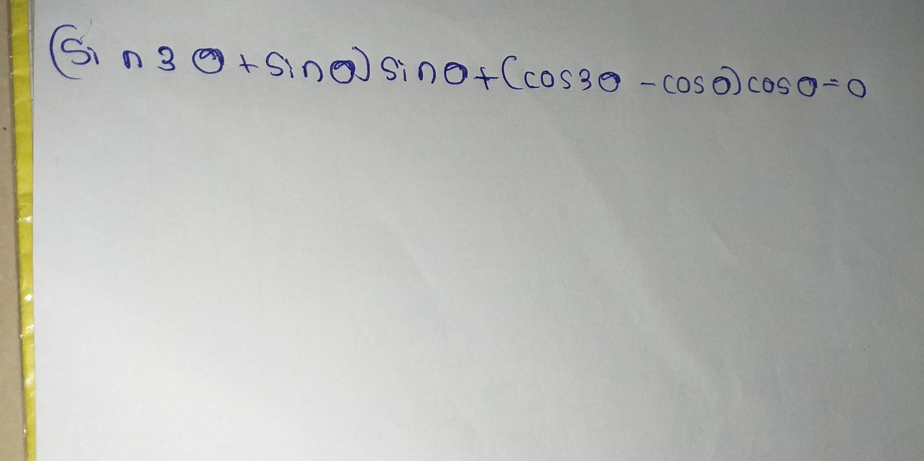 (sin 3θ +sin θ )sin θ +(cos 3θ -cos θ )cos θ =0