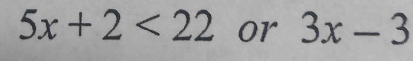 5x+2<22</tex> or 3x-3