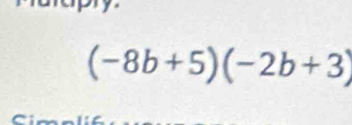 (-8b+5)(-2b+3)