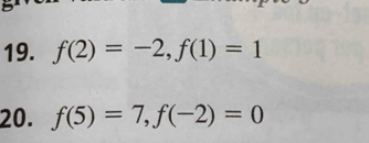 f(2)=-2, f(1)=1
20. f(5)=7, f(-2)=0