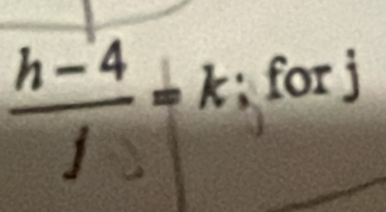  (h-4)/f =k; for j