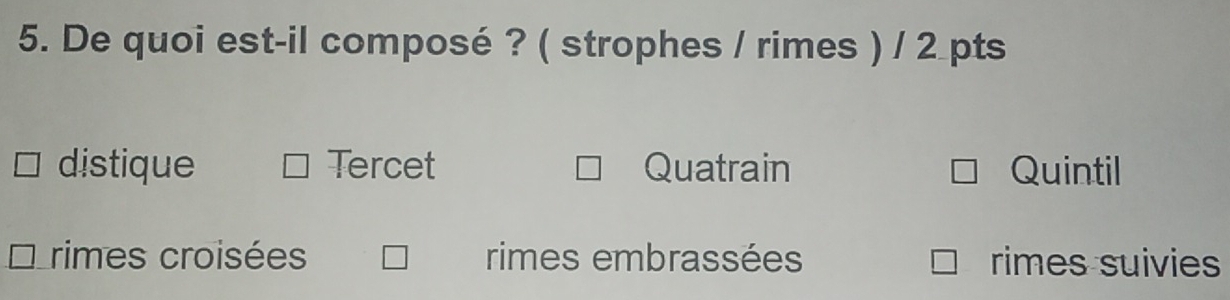 Résolu :De quoi est-il composé ? ( strophes / rimes ) / 2 pts distique ...