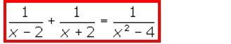  1/x-2 + 1/x+2 = 1/x^2-4 