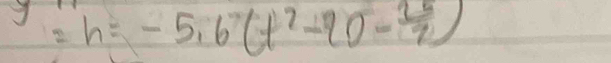 =h=-5.6(t^2-20- 26/7 )