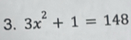 3x^2+1=148