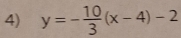 y=- 10/3 (x-4)-2