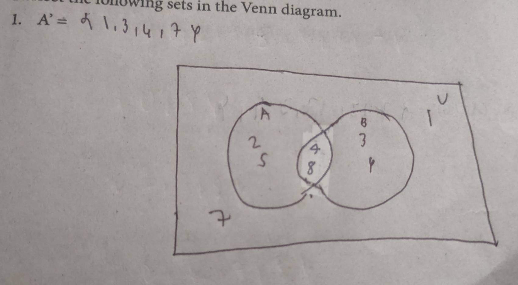 10lowing sets in the Venn diagram. 
1. A'=