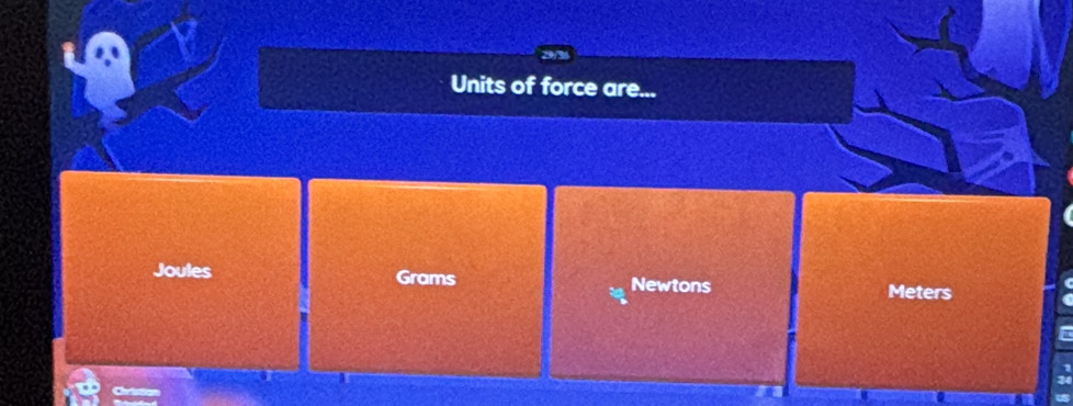 Units of force are... 
Joules Grams Newtons
Meters
ar