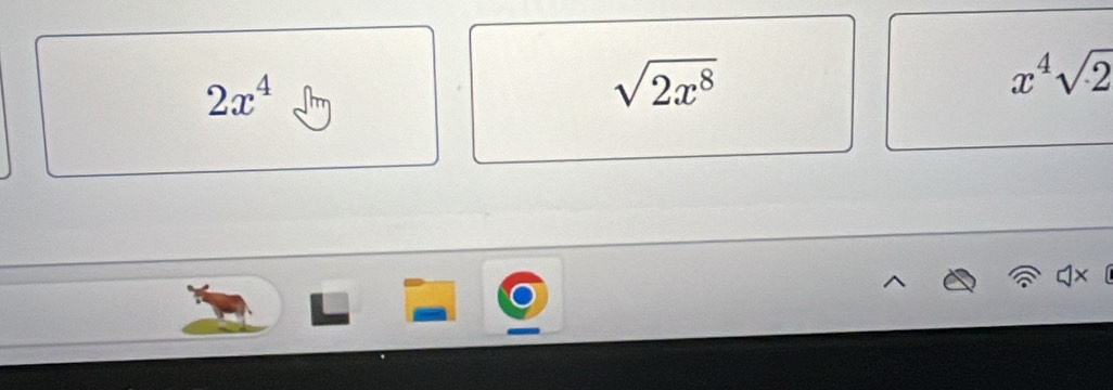 2x^4
sqrt(2x^8)
x^4sqrt(2)