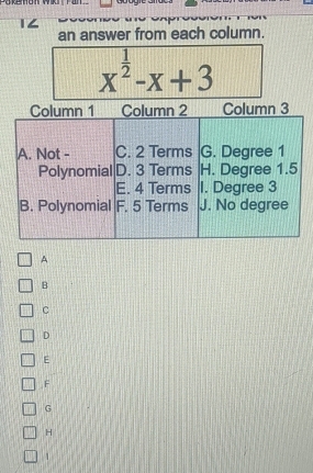 an answer from each column.
x^(frac 1)2-x+3
A
B
C
D
E
F
G
H
1