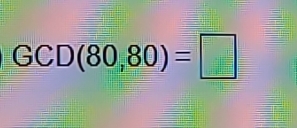 GCD(80,80)=□