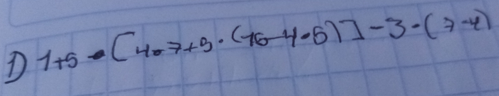 1+5· [4· 7+3· (16-4· 5)]-3· (7-4)