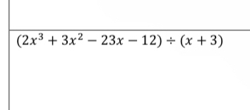 (2x^3+3x^2-23x-12)/ (x+3)