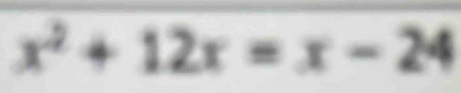 x^2+12x=x-24