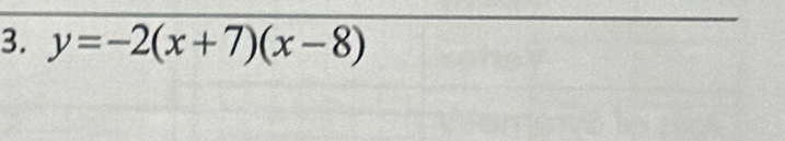 y=-2(x+7)(x-8)