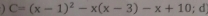 C=(x-1)^2-x(x-3)-x+10 :d