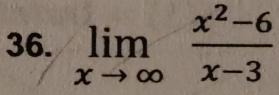 limlimits _xto ∈fty  (x^2-6)/x-3 