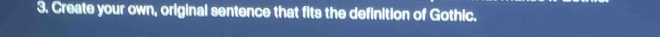Create your own, original sentence that fits the definition of Gothic.