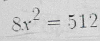 8x^2=512