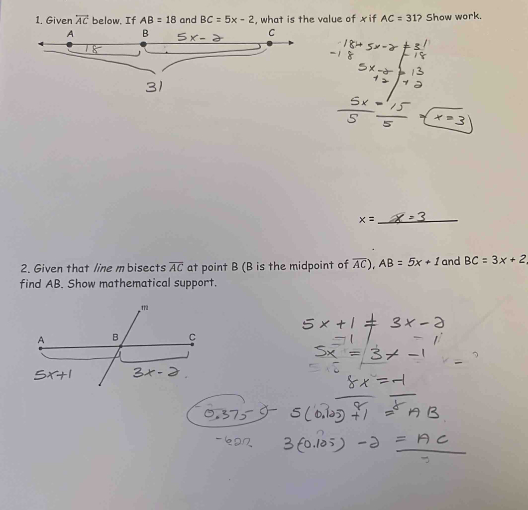 overleftrightarrow AC , what is the value of xif AC=31 ? Show work.
_ x=
2. Given that line mbisects overline AC at point B (B is the midpoint of overline AC),AB=5x+1 and BC=3x+2
find AB. Show mathematical support.