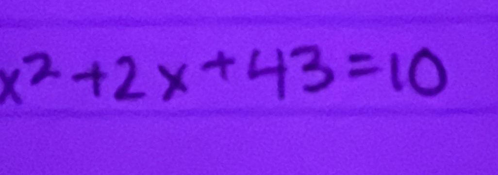 x^2+2x+43=10