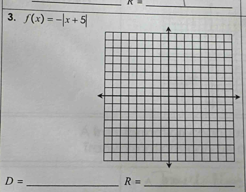 K=
3. f(x)=-|x+5|
_ D=
R= _