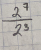  2^7/2^3 