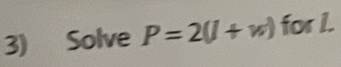 Solve P=2(J+w) for I.