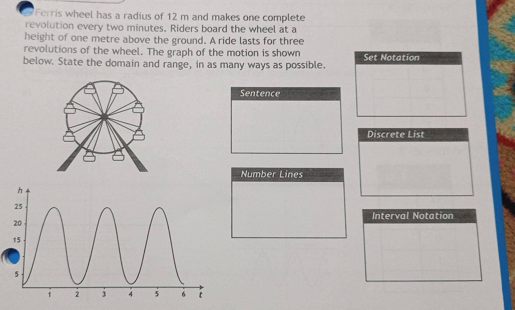 Solved: Ferris wheel has a radius of 12 m and makes one complete ...