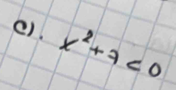 x^2+7<0</tex>