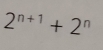 2^(n+1)+2^n