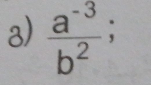  (a^(-3))/b^2 ;