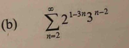 sumlimits _(n=2)^(∈fty)2^(1-3n)3^(n-2)