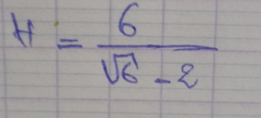 H= 6/sqrt(6)-2 